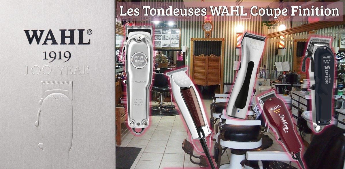 Les Tondeuses WAHL Coupe Finition Les Tondeuses WAHL Coupe Finition